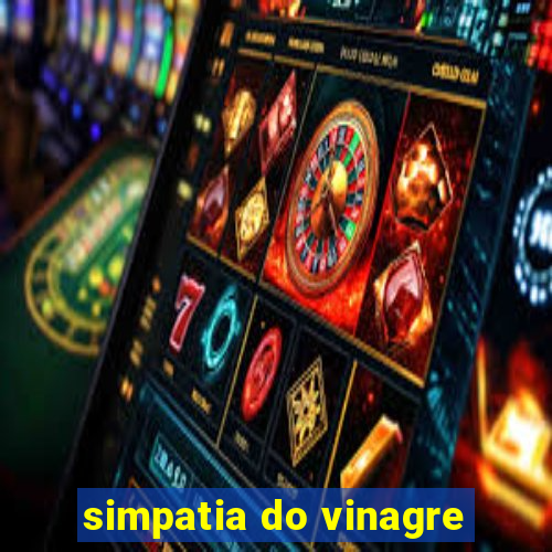 simpatia do vinagre